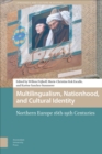 Multilingualism, Nationhood, and Cultural Identity : Northern Europe, 16th-19th Centuries - eBook