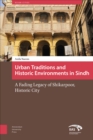 Urban Traditions and Historic Environments in Sindh : A Fading Legacy of Shikarpoor, Historic City - eBook