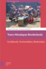 Trans-Himalayan Borderlands : Livelihoods, Territorialities, Modernities - eBook