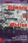 Memory in Motion : Archives, Technology, and the Social - eBook