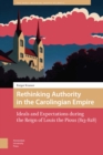 Rethinking Authority in the Carolingian Empire : Ideals and Expectations during the Reign of Louis the Pious (813-828) - eBook