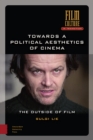 Towards a Political Aesthetics of Cinema : The Outside of Film - eBook