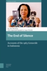 The End of Silence : Accounts of the 1965 Genocide in Indonesia - eBook