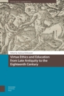 Virtue Ethics and Education from Late Antiquity to the Eighteenth Century - eBook