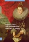 Figuring Faith and Female Power in the Art of Rubens - eBook