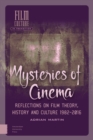 Mysteries of Cinema : Reflections on Film Theory, History and Culture 1982-2016 - eBook