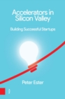 Accelerators in Silicon Valley : Building Successful Startups - eBook