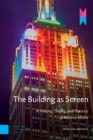 The Building as Screen : A History, Theory, and Practice of Massive Media - eBook