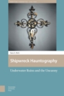 Shipwreck Hauntography : Underwater Ruins and the Uncanny - eBook