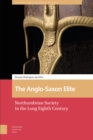 The Anglo-Saxon Elite : Northumbrian Society in the Long Eighth Century - eBook