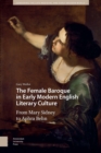 The Female Baroque in Early Modern English Literary Culture : From Mary Sidney to Aphra Behn - eBook