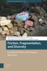 Friction, Fragmentation, and Diversity : Localized Politics of European Memories - eBook