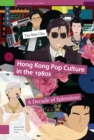Hong Kong Pop Culture in the 1980s : A Decade of Splendour - eBook