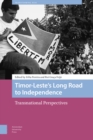 Timor-Leste's Long Road to Independence : Transnational Perspectives - eBook