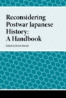 Reconsidering Postwar Japanese History : A Handbook - Book