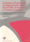 Freedom of Expression in England and Under the EHCR : In Search of a Common Ground Foundation for the Application of the Human Rights Act 1998 in English Law v. 6 - Book