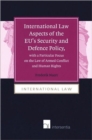 International Law Aspects of the EU's Security and Defence Policy, with a Particular Focus on the Law of Armed Conflict - Book