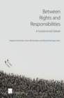 Between Rights and Responsibilities : A Fundamental Debate - Book