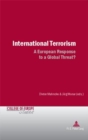 International Terrorism : A European Response to a Global Threat? - Book