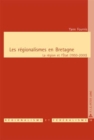 Les Regionalismes En Bretagne : La Region Et l'Etat (1950-2000) - Book
