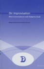 On Improvisation : Nine Conversations with Roberto Ciulli - Book