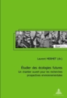Etudier Des Ecologies Futures : Un Chantier Ouvert Pour Les Recherches Prospectives Environnementales - Book