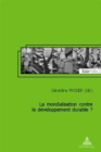 La Mondialisation Contre Le Developpement Durable ? - Book