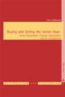 Buying and Selling the Istrian Goat : Istrian Regionalism, Croatian Nationalism, and EU Enlargement - Book
