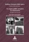 Building a European Public Sphere / Un espace public europeen en construction : From the 1950s to the Present / Des annees 1950 a nos jours - Book