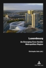 Luxembourg : An Emerging Cross-border Metropolitan Region - Book
