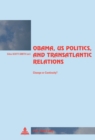 Obama, US Politics, and Transatlantic Relations : Change or Continuity? - Book