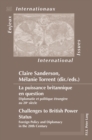 La puissance britannique en question / Challenges to British Power Status : Diplomatie et politique etrangere au 20e siecle / Foreign Policy and Diplomacy in the 20th Century - Book