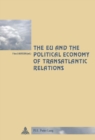 The EU and the Political Economy of Transatlantic Relations - Book