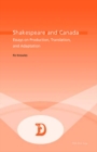 Shakespeare and Canada : Essays on Production, Translation, and Adaptation - Book