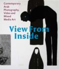 View From Inside : Contemporary Arab Photography, Video and Mixed Media Art - Book