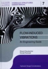 Flow-induced Vibrations: an Engineering Guide : IAHR Hydraulic Structures Design Manuals 7 - Book