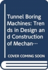 Tunnel Boring Machines: Trends in Design and Construction of Mechanical Tunnelling : Proceedings of the international lecture series, Hagenberg Castle, Linz, 14-15 December 1995 - Book