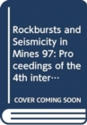 Rockbursts and Seismicity in Mines 97 : Proceedings of the 4th international symposium, Krakow, Poland, 11-14 August 1997 - Book