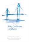 Ship Collision Analysis : Proceedings of the international symposium on advances in ship collision analysis, Copenhagen, Denmark, 10-13 May 1998 - Book
