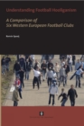 Understanding Football Hooliganism : A comparison of Six Western European Football Clubs - Book