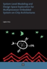 System-Level Modelling and Design Space Exploration for Multiprocessor Embedded System-on-Chip Architectures - Book
