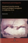 Attachment and Immigrants : Emotional security among Dutch and Belgian Immigrants in California, U.S.A. - Book