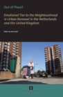 Out of Place? : Emotional Ties to the Neighbourhood in Urban Renewal in the Netherlands and the United Kingdom - Book