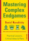 Mastering Complex Endgames : Practical Lessons on Critical Ideas & Plans - eBook