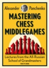 Mastering Chess Middlegames : Lectures from the All-Russian School of Grandmasters - eBook