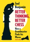 Better Thinking, Better Chess : How a Grandmaster Finds his Moves - eBook
