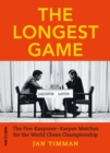 Longest Game : The Five Kasparov/Karpov Matches for the World Chess Championship - eBook