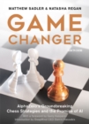 Game Changer : AlphaZero's Groundbreaking Chess Strategies and the Promise of AI - Book
