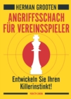 Angriffsschach fur Vereinsspieler : Entwickeln Sie Ihren Killerinstinkt! - eBook