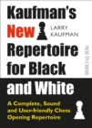 Kaufman's New Repertoire for Black and White : A Complete, Sound and User-Friendly Chess Opening Repertoire - eBook